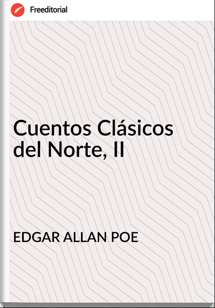 EDGAR ALLAN POE - Cuentos Clásicos del Norte, II